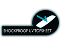 Shockproof UV Topsheet